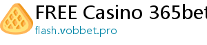 FREE Casino 365bet link